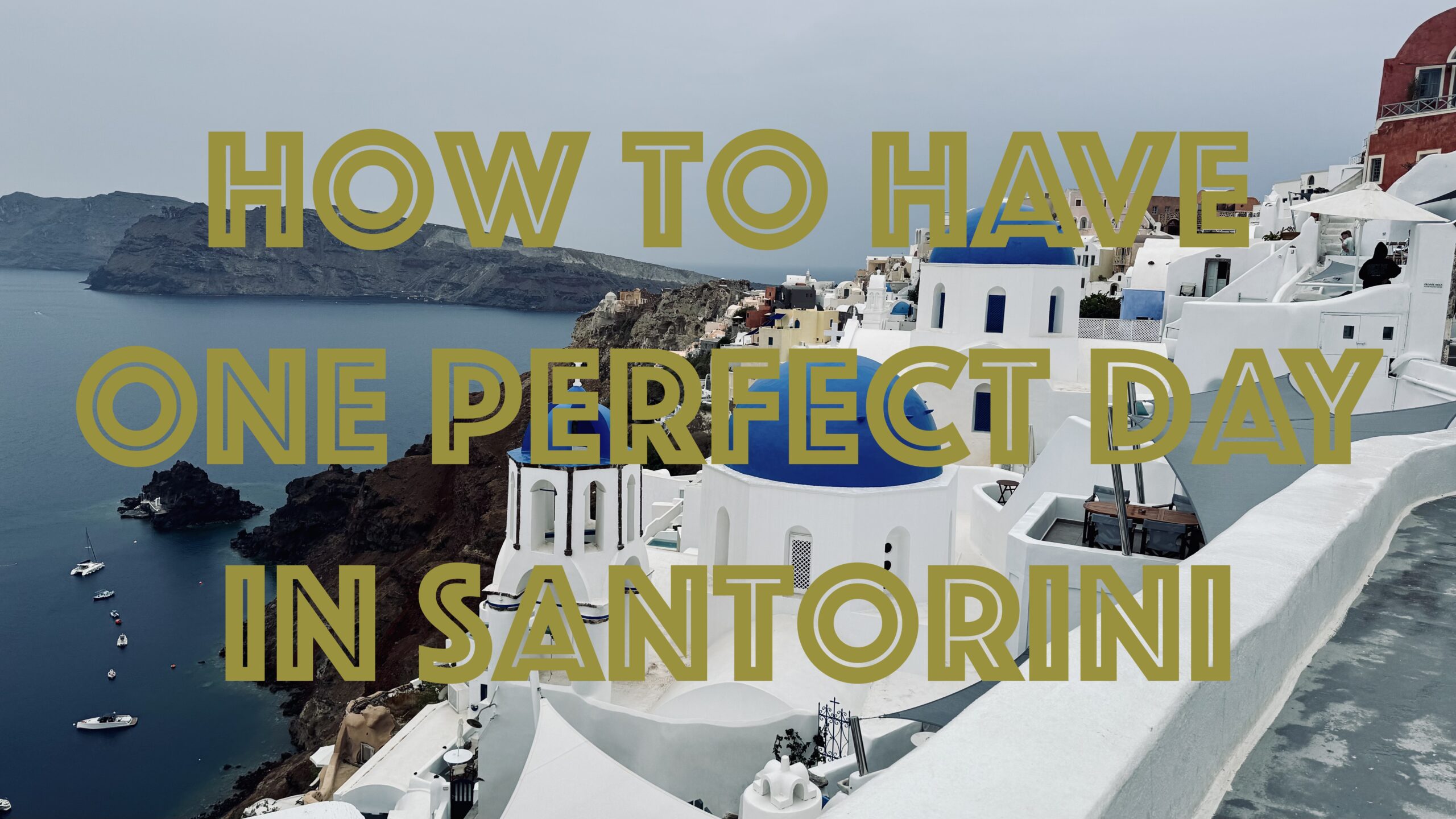 How to Have One Perfect Day in Santorini
